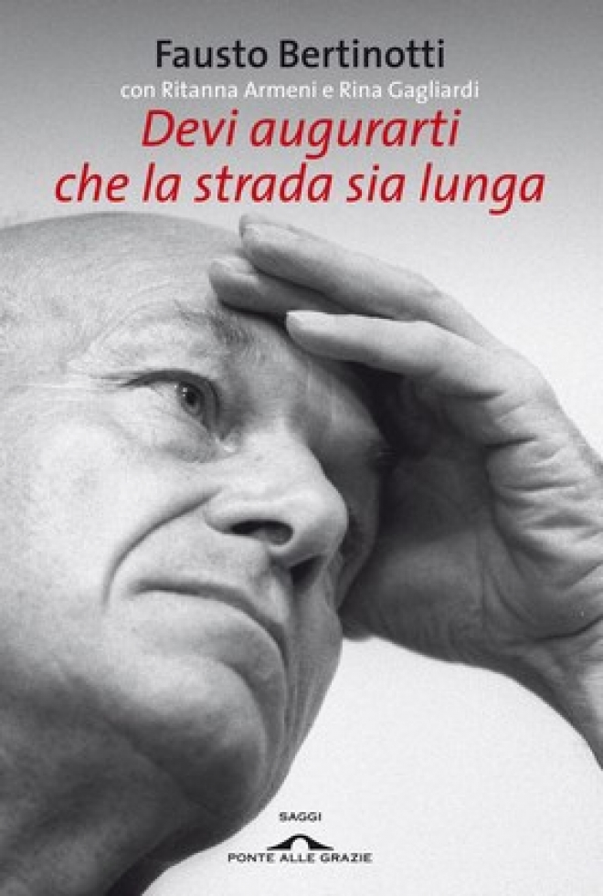 Devi Augurarti Che La Strada Sia Lunga, il nuovo libro di Fausto Bertinotti