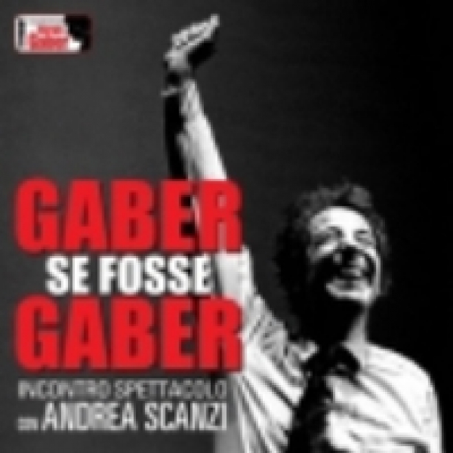 Spettacolo Gaber Se Fosse Gaber