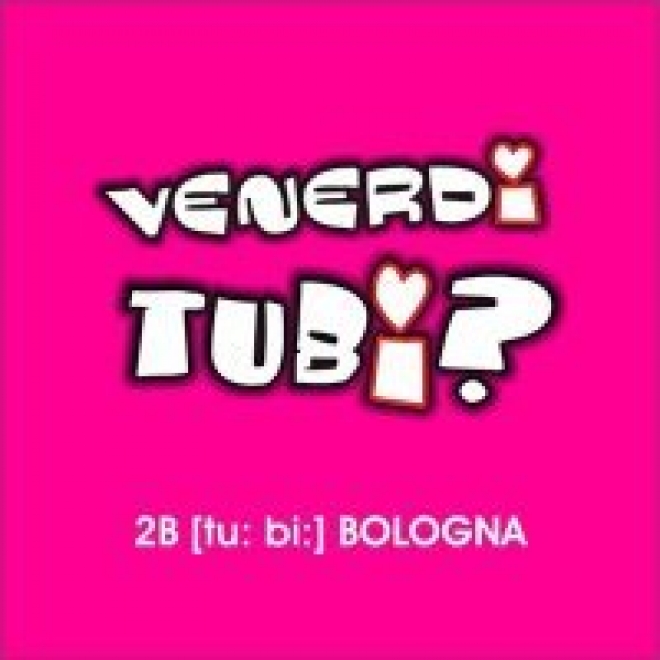 Venerdì Tubi Bologna