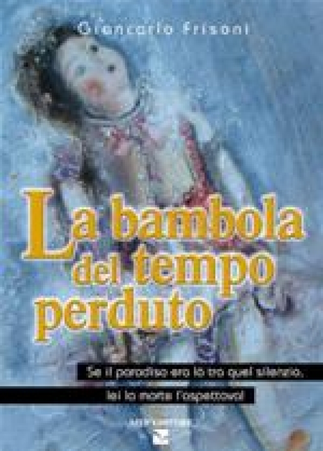 Giancarlo Frisoni Romanzo "La Bambola Del Tempo Perduto"